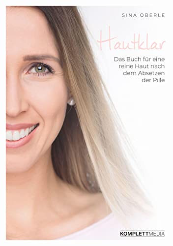 Hautklar: Das Buch für eine reine Haut nach dem Absetzen der Pille von Komplett-Media GmbH